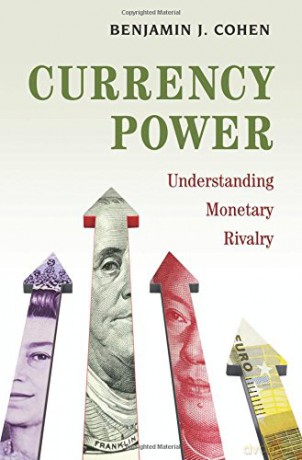 Currency Power: Understanding Monetary Rivalry - Benjamin J. Cohen [KSIĄŻKA]