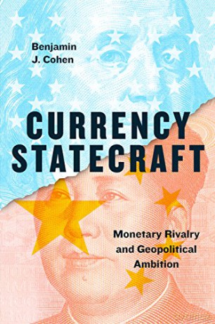 Currency Statecraft: Monetary Rivalry and Geopolitical Ambition - Benjamin Cohen [KSIĄŻKA]