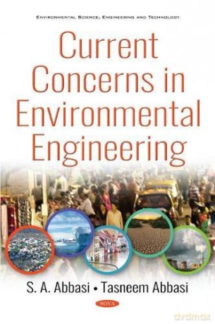 Current Concerns in Environmental Engineering (Environmental Science, Engineering and Technology) - S. A. Abbasi [KSIĄŻKA]