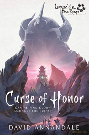 Curse of Honor: A Legend of the Five Rings Novel - David Annandale [KSIĄŻKA]