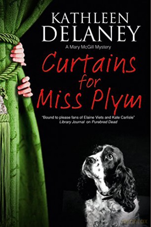 Curtains for Miss Plym: A Canine Mystery: 2 (A Mary Mcgill Canine Mystery) - Kathleen Delaney [KSIĄŻKA]