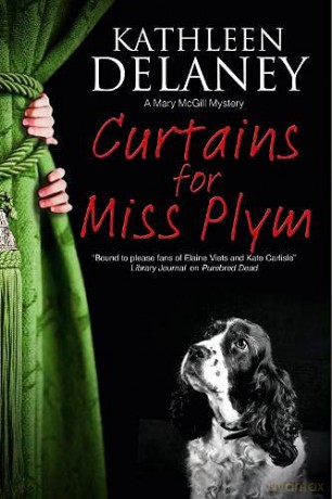 Curtains for Miss Plym: A Canine Mystery: 2 (A Mary McGill Canine Mystery, 2) - Kathleen Delaney [KSIĄŻKA]