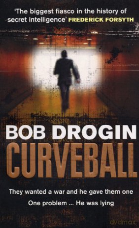 Curveball: Spies, Lies and the Man Behind Them: The Real Reason America Went to War in Iraq - Bob Drogin [KSIĄŻKA]