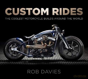 Custom Rides: The Coolest Motorcycle Builds Around the World - Robert Davies [KSIĄŻKA]