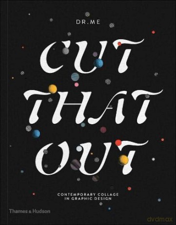 Cut That Out: Contemporary Collage in Graphic Design [KSIĄŻKA]