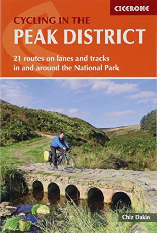 Cycling in the Peak District: 21 Routes on Lanes and Tracks in and Around the National Park - Chiz Dakin [KSIĄŻKA]
