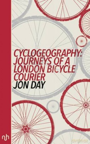 Cyclogeography (Cyclogeography: Journeys of a London Bicycle Courier) - Jon Day [KSIĄŻKA]