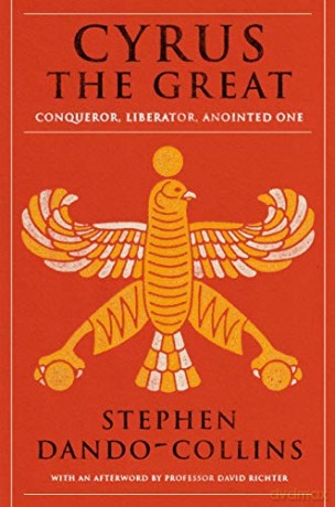 Cyrus The Great: Conqueror, Liberator, Anointed One - Stephen Dando-Collins [KSIĄŻKA]