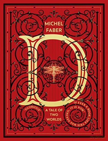 D (A Tale of Two Worlds): A modern-day Dickensian fable - Michel Faber [KSIĄŻKA]