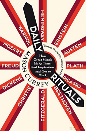 Daily Rituals: How Great Minds Make Time, Find Inspiration, and Get to Work - Mason Currey [KSIĄŻKA]