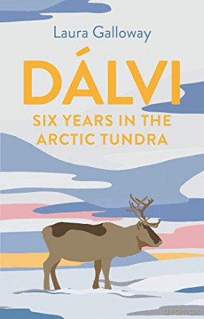 Dalvi: Six Years in the Arctic Tundra - Laura Galloway [KSIĄŻKA]