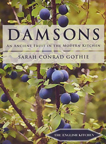 Damsons: An Ancient Fruit in the Modern Kitchen (The English Kitchen) - Sarah Conrad Gothie [KSIĄŻKA]