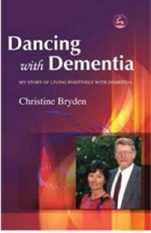 Dancing with Dementia: My Story of Living Positively with Dementia - Christine Bryden [KSIĄŻKA]