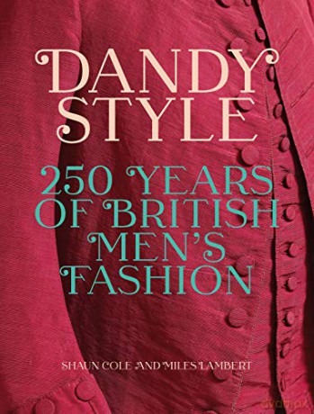 Dandy Style: 250 Years of British Men's Fashion - Shaun Cole [KSIĄŻKA]
