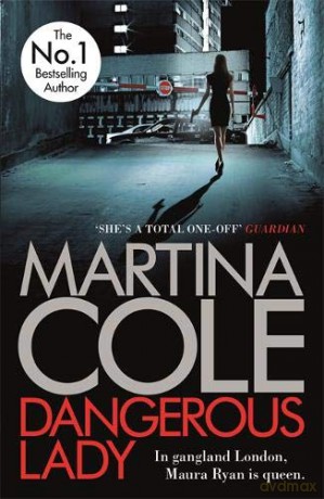 Dangerous Lady: A gritty thriller about the toughest woman in London's criminal underworld - Martina Cole [KSIĄŻKA]