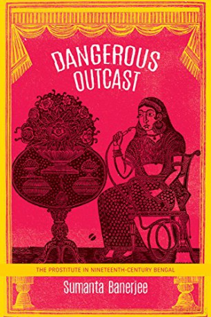 Dangerous Outcast: The Prostitute in Nineteenth-Century Bengal (India List) - Sumanta Banerjee [KSIĄŻKA]