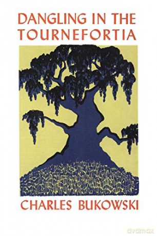 Dangling in the Tournefortia - Charles Bukowski [KSIĄŻKA]