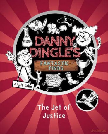 Danny Dingle's Fantastic Finds: The Jet of Justice (Book 3) - Angie Lake [KSIĄŻKA]