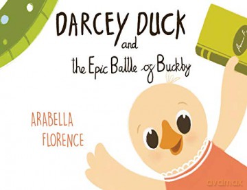 Darcey Duck and the Epic Battle of Buckby - Arabella Florence [KSIĄŻKA]