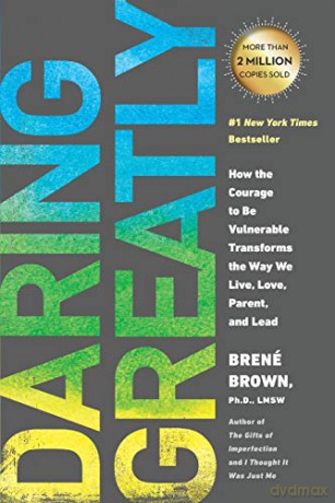 Daring Greatly: How the Courage to Be Vulnerable Transforms the Way We Live, Love, Parent, and Lead - Brene Brown [KSIĄŻKA]