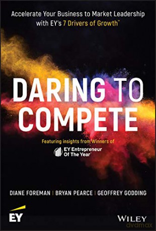 Daring to Compete: Accelerate Your Business to Market Leadership with EY's 7 Drivers of Growth - Diane Foreman [KSIĄŻKA]