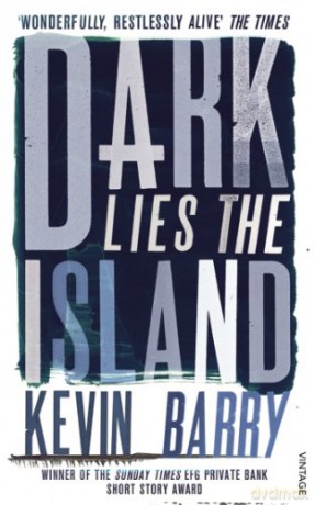 Dark Lies the Island - Kevin Barry [KSIĄŻKA]