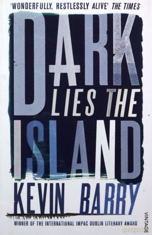 Dark Lies the Island - Kevin Barry [KSIĄŻKA]