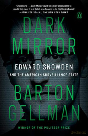 Dark Mirror: Edward Snowden and the American Surveillance State - Barton Gellman [KSIĄŻKA]