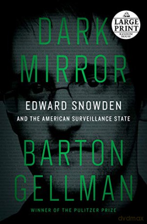 Dark Mirror: Edward Snowden and the American Surveillance State - Barton Gellman [KSIĄŻKA]