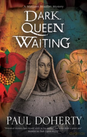 Dark Queen Waiting: 2 (A Margaret Beaufort Mystery) - Paul Doherty [KSIĄŻKA]