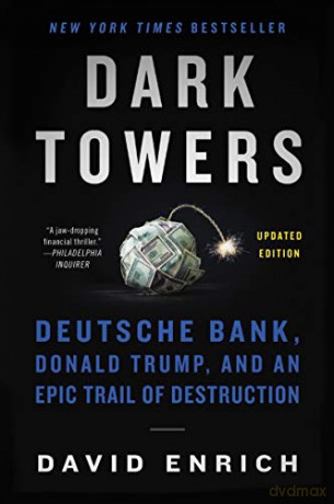 Dark Towers: Deutsche Bank, Donald Trump, and an Epic Trail of Destruction - David Enrich [KSIĄŻKA]