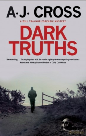 Dark Truths: 1 (A Will Traynor forensic mystery, 1) - A.J. Cross [KSIĄŻKA]