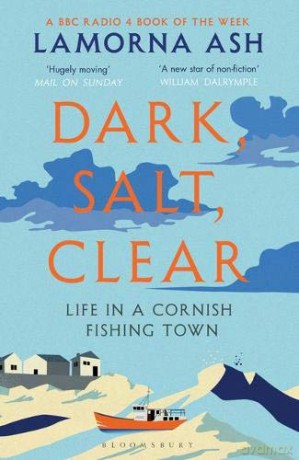Dark, Salt, Clear: Life in a Cornish Fishing Town - Lamorna Ash [KSIĄŻKA]