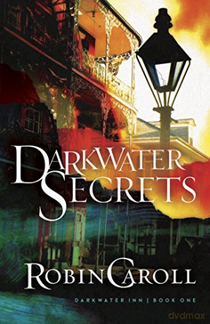 Darkwater Secrets: 1 (Darkwater Inn) - Robin Caroll [KSIĄŻKA]