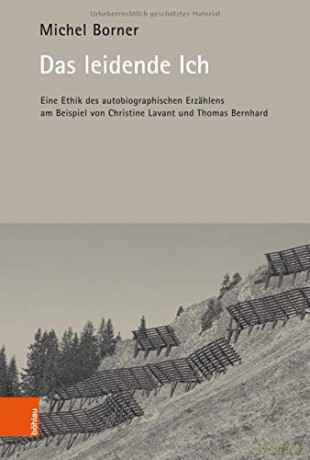 Das leidende Ich: Eine Ethik des autobiographischen Erzählens am Beispiel von Christine Lavant und Thomas Bernhard - Michel Borner [KSIĄŻKA]