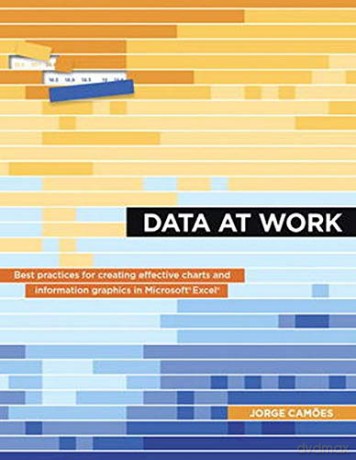 Data at Work: Best practices for creating effective charts and information graphics in Microsoft Excel (Voices That Matter) - Jorge Camoes [KSIĄŻKA]