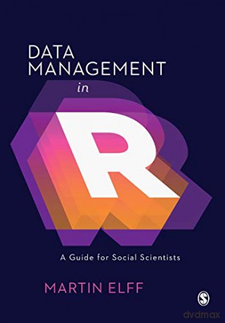 Data Management in R: A Guide for Social Scientists - Martin Elff [KSIĄŻKA]