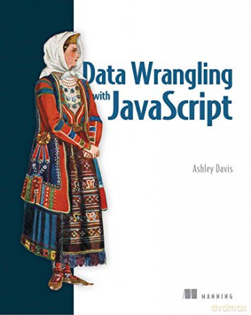 Data Wrangling with JavaScript - Ashley Davis [KSIĄŻKA]