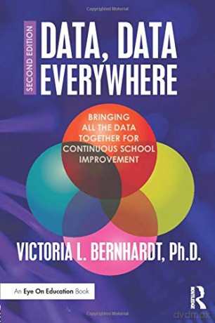 Data, Data Everywhere: Bringing All the Data Together for Continuous School Improvement - Victoria L. Bernhardt [KSIĄŻKA]