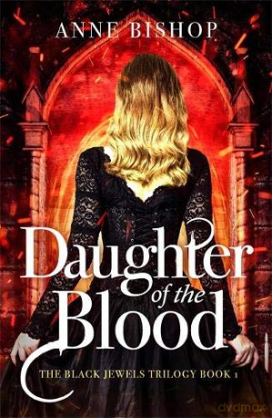 Daughter of the Blood: the gripping bestselling dark fantasy novel you won't want to miss (The Black Jewels Trilogy) - Anne Bishop [KSIĄŻKA]