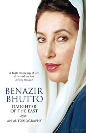 Daughter of the East: An Autobiography - Benazir Bhutto [KSIĄŻKA]