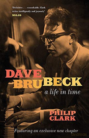 Dave Brubeck: A Life in Time - Philip Clark [KSIĄŻKA]