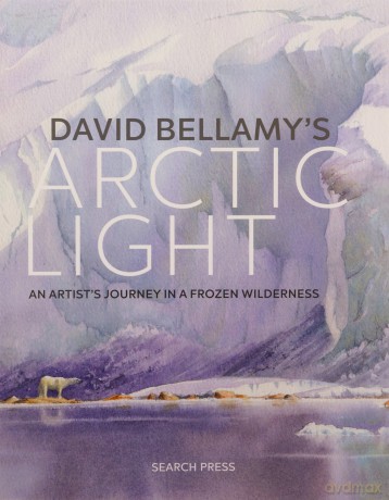 David Bellamy's Arctic Light: An artist's journey in a frozen wilderness - David Bellamy [KSIĄŻKA]