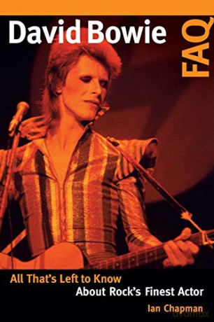 David Bowie FAQ: All That's Left to Know About Rock's Finest Actor - Ian Chapman [KSIĄŻKA]