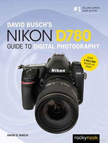 David Busch's Nikon D780 Guide to Digital Photography (The David Busch Camera Guide) - David Busch [KSIĄŻKA]