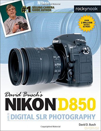 David Busch's Nikon D850 Guide to Digital SLR Photography (The David Busch Camera Guide) - David D. Busch [KSIĄŻKA]