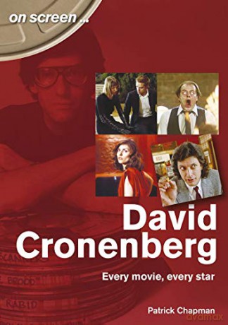 David Cronenberg: Every Movie, Every Star (On Screen) - Patrick Chapman [KSIĄŻKA]