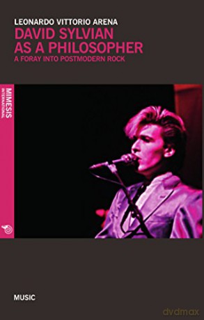 David Sylvian as a Philosopher: Forays in Postmodern Rock (Music) - Leonardo Vittorio Arena [KSIĄŻKA]