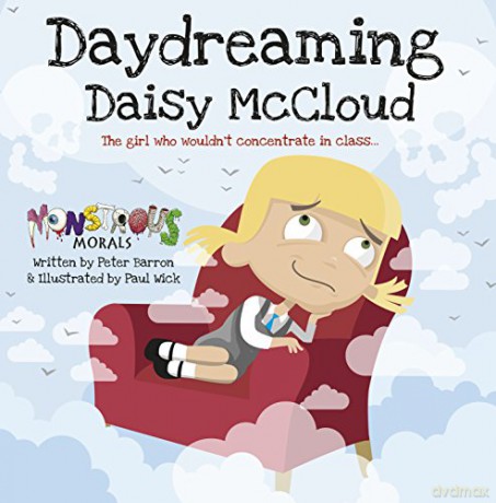 Day Dreaming Daisy McCloud: The Girl Who Wouldn't Concentrate in Class (Monstrous Morals) - Peter Barron [KSIĄŻKA]