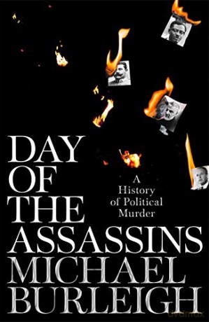 Day of the Assassins: A History of Political Murder - Michael Burleigh [KSIĄŻKA]